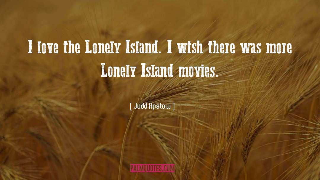 Judd Apatow Quotes: I love the Lonely Island.