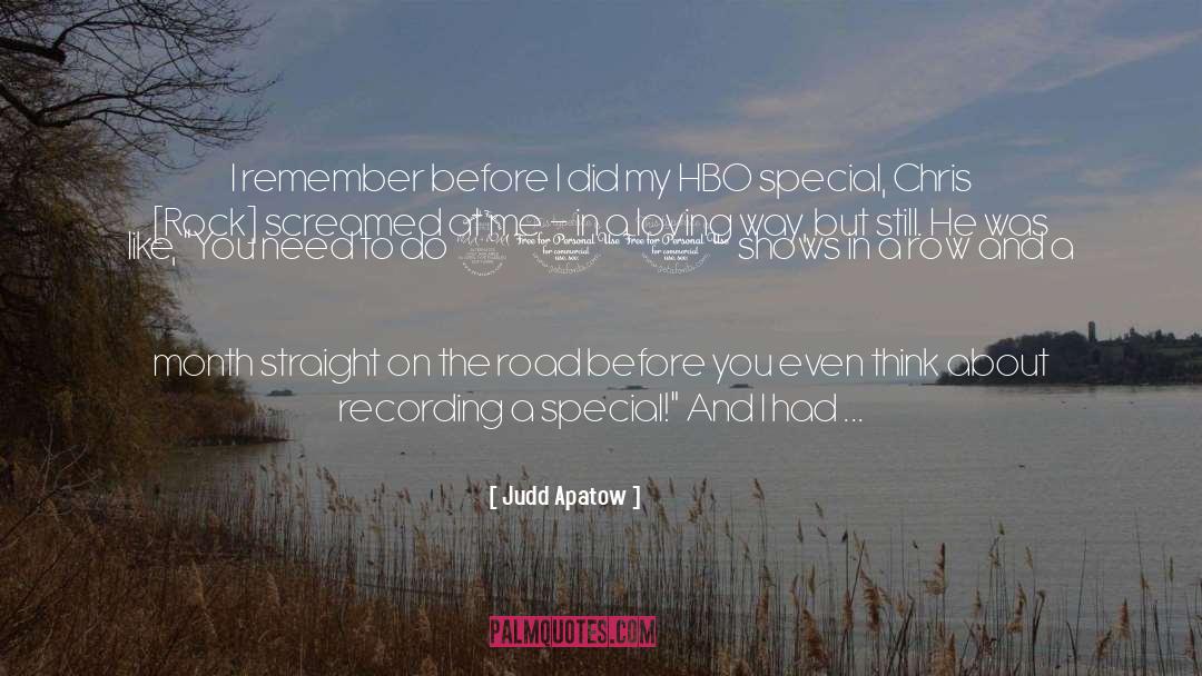 Judd Apatow Quotes: I remember before I did