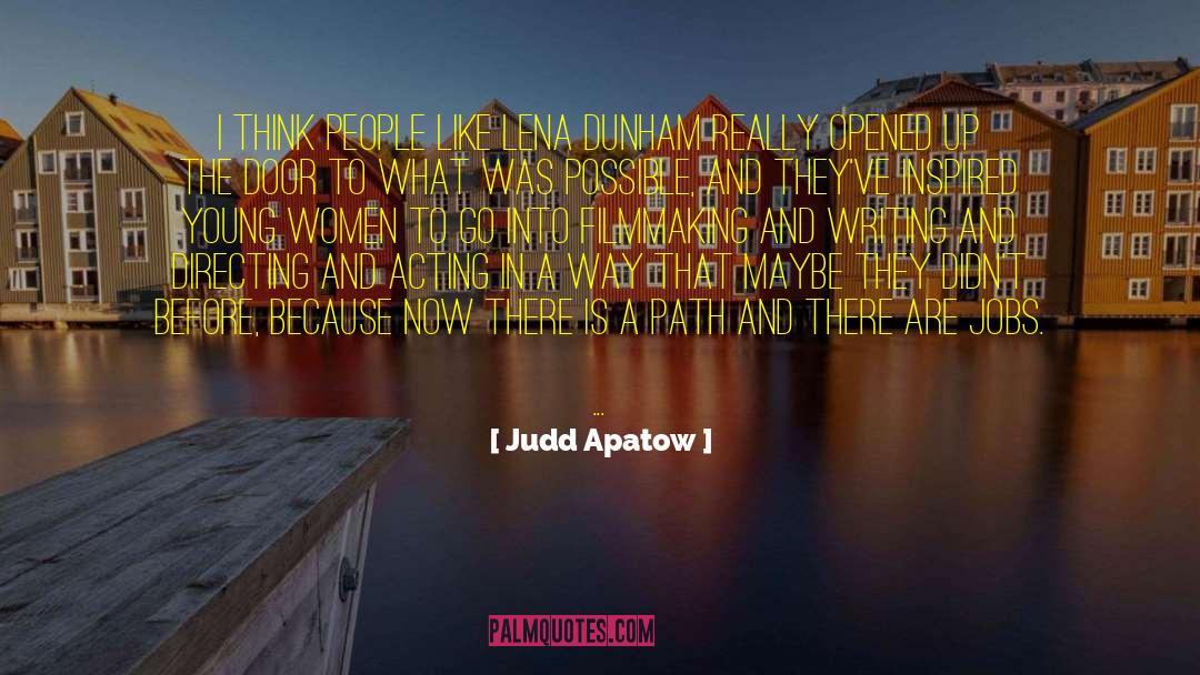 Judd Apatow Quotes: I think people like Lena