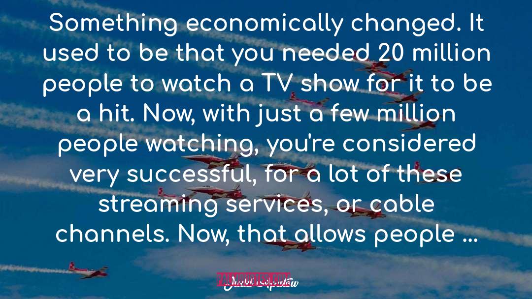 Judd Apatow Quotes: Something economically changed. It used