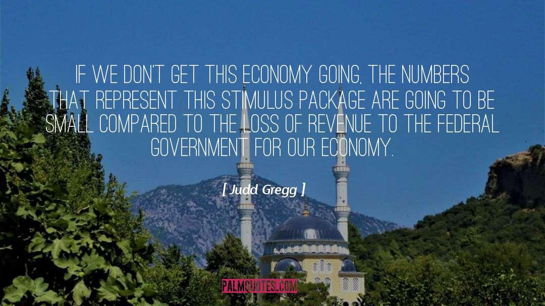 Judd Gregg Quotes: If we don't get this