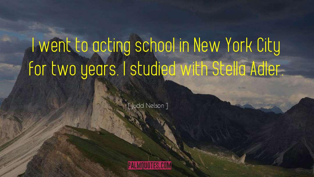 Judd Nelson Quotes: I went to acting school