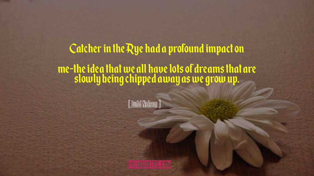 Judd Nelson Quotes: Catcher in the Rye had