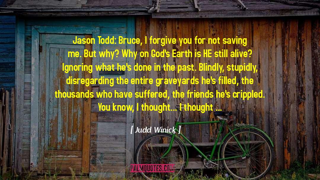 Judd Winick Quotes: Jason Todd: Bruce, I forgive