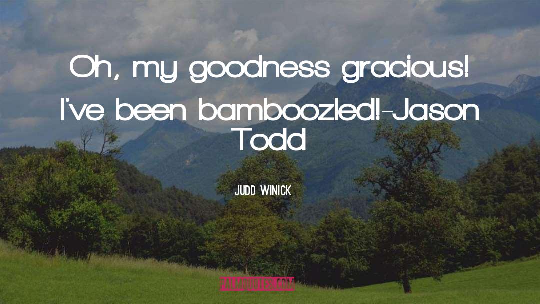 Judd Winick Quotes: Oh, my goodness gracious! I've