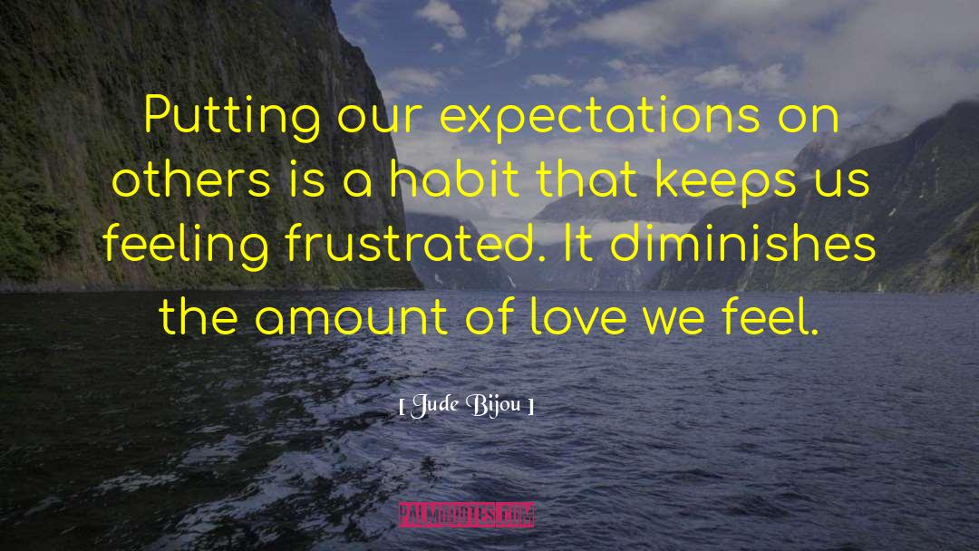 Jude Bijou Quotes: Putting our expectations on others