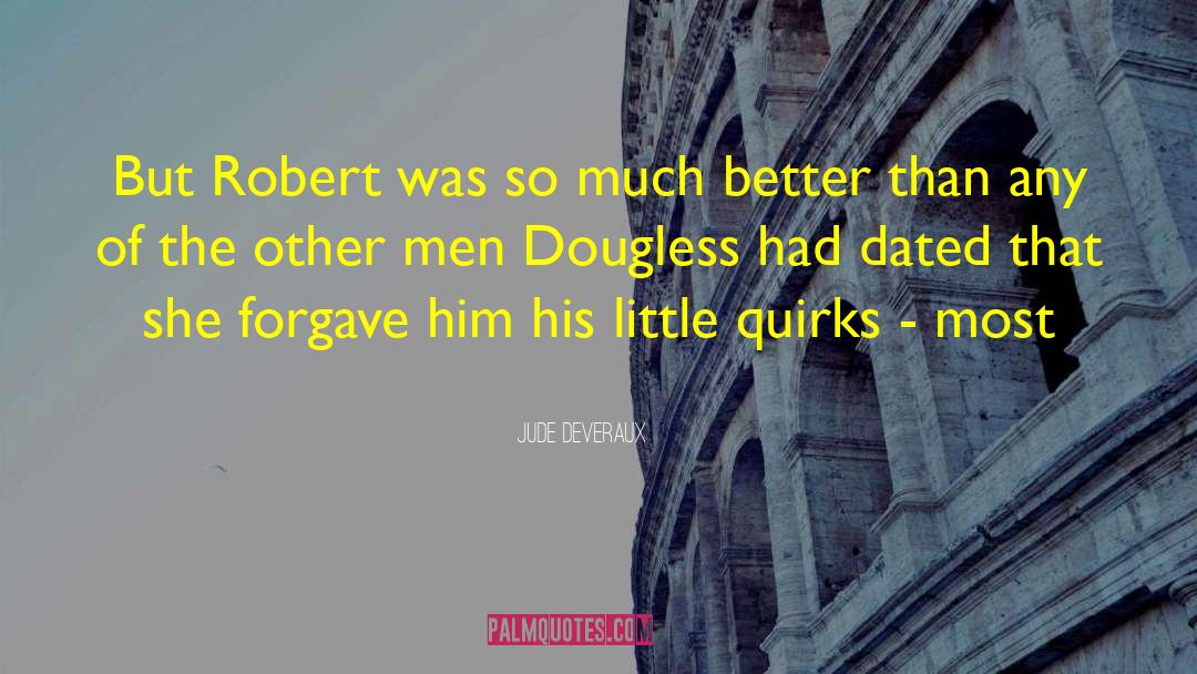 Jude Deveraux Quotes: But Robert was so much