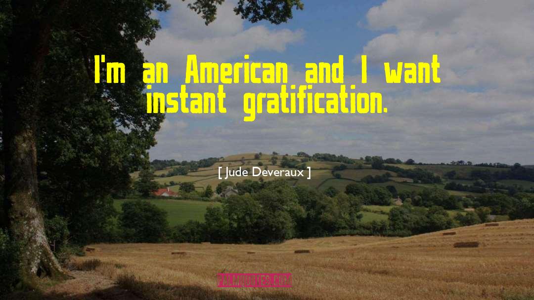 Jude Deveraux Quotes: I'm an American and I