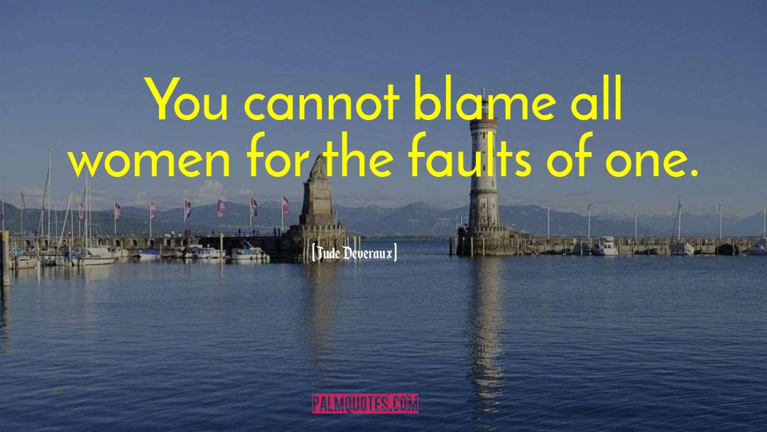 Jude Deveraux Quotes: You cannot blame all women