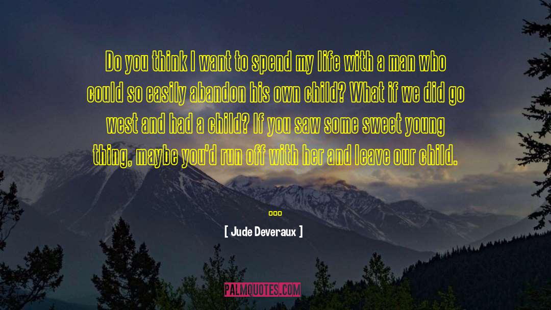 Jude Deveraux Quotes: Do you think I want