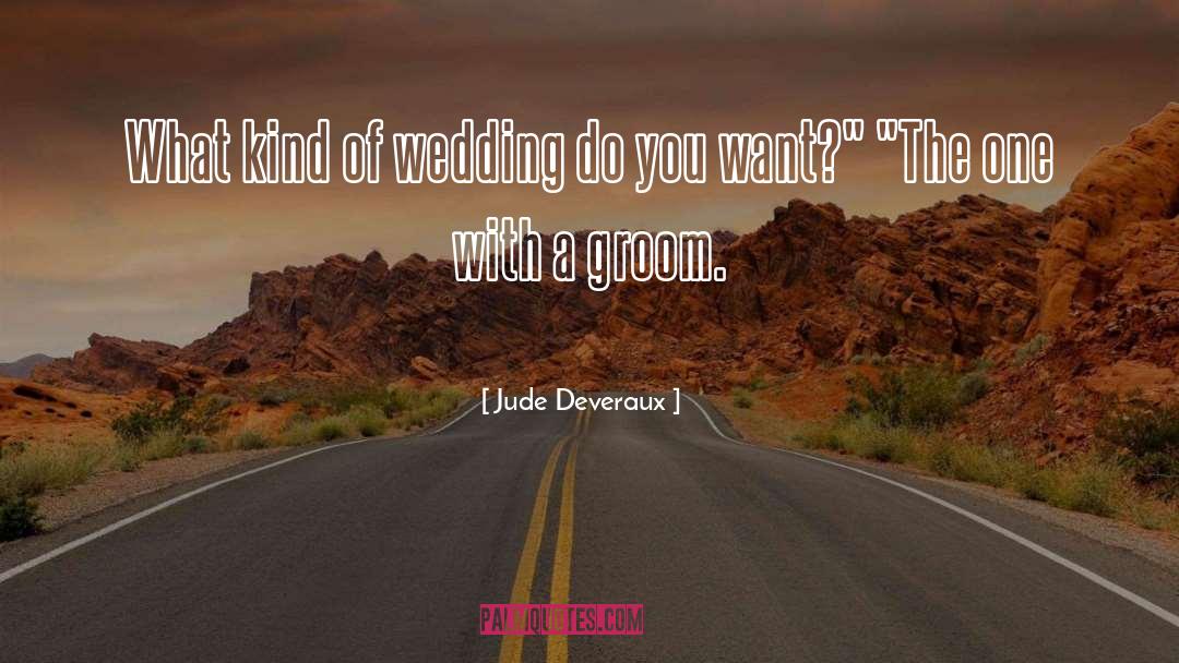 Jude Deveraux Quotes: What kind of wedding do