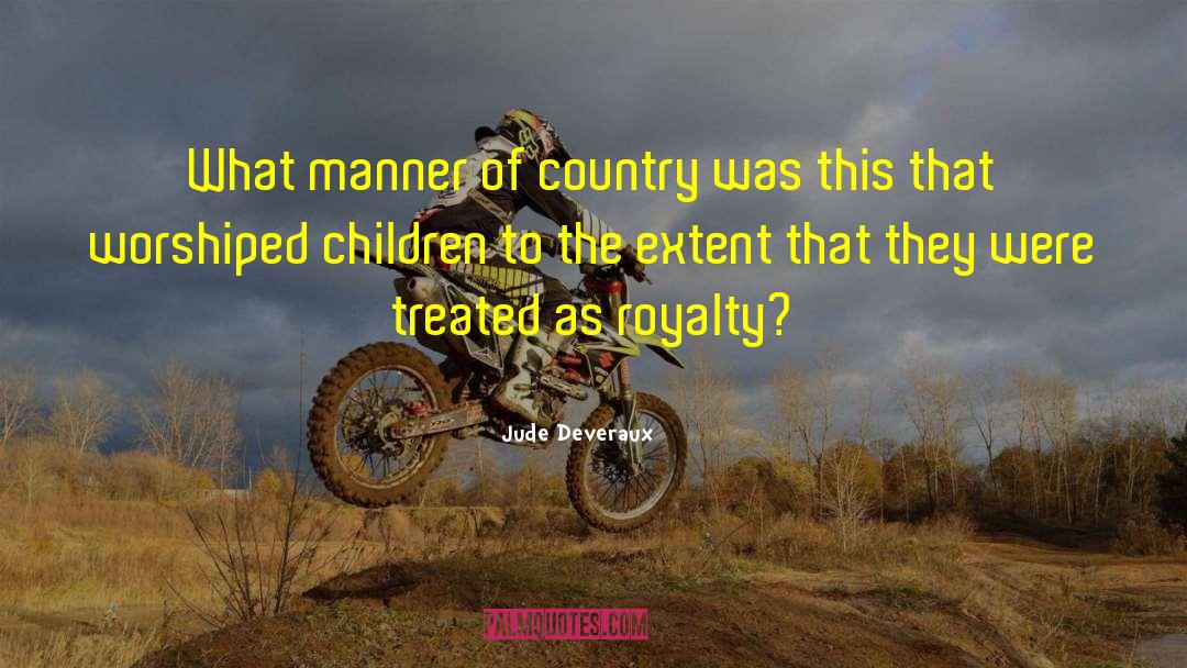Jude Deveraux Quotes: What manner of country was