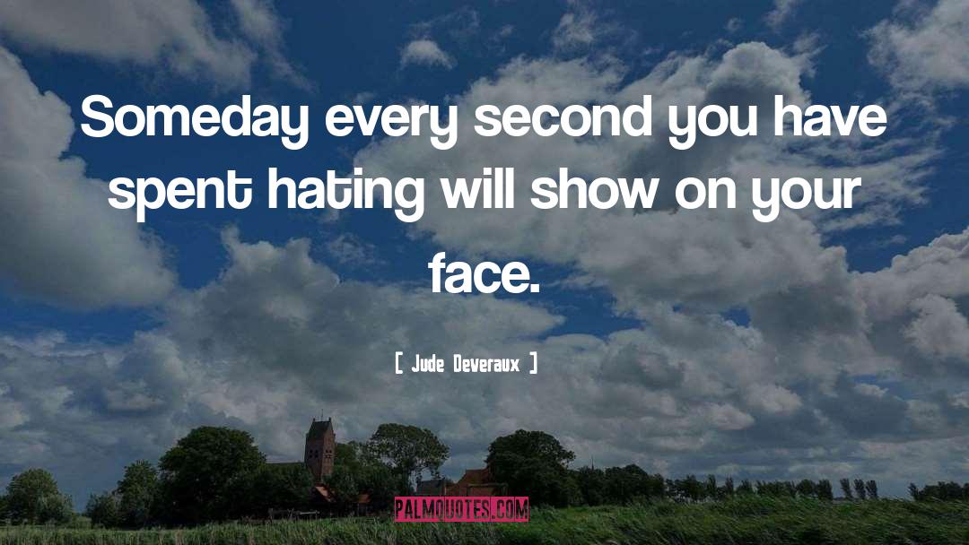 Jude Deveraux Quotes: Someday every second you have
