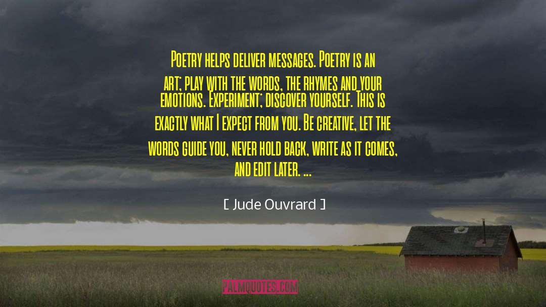 Jude Ouvrard Quotes: Poetry helps deliver messages. Poetry