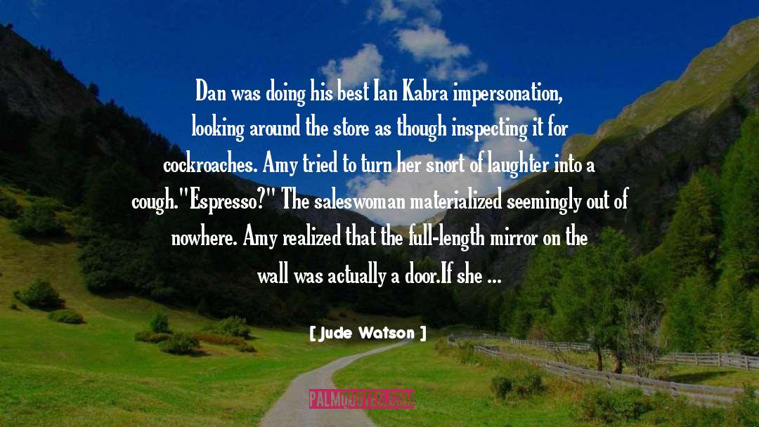 Jude Watson Quotes: Dan was doing his best