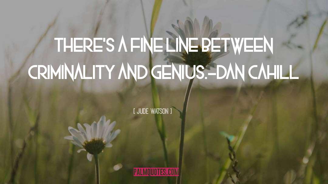 Jude Watson Quotes: There's a fine line between