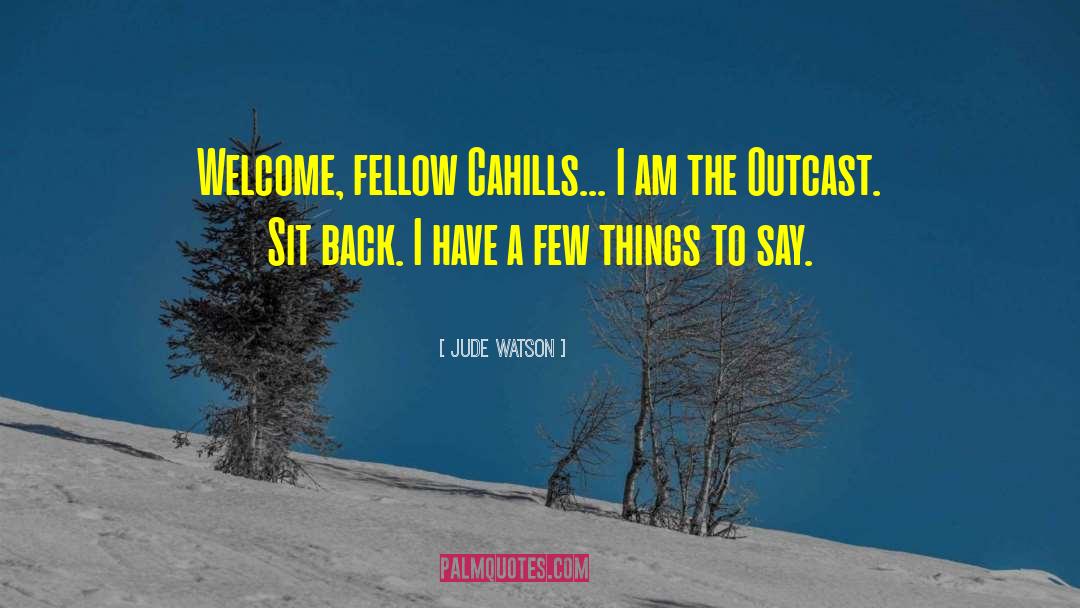 Jude Watson Quotes: Welcome, fellow Cahills... I am