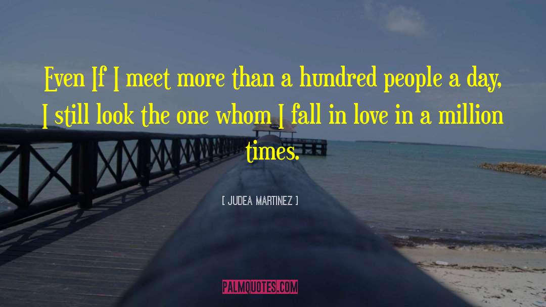 Judea Martinez Quotes: Even If I meet more