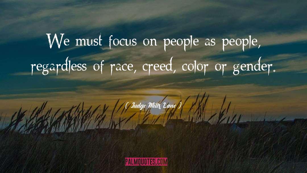 Judge Mills Lane Quotes: We must focus on people