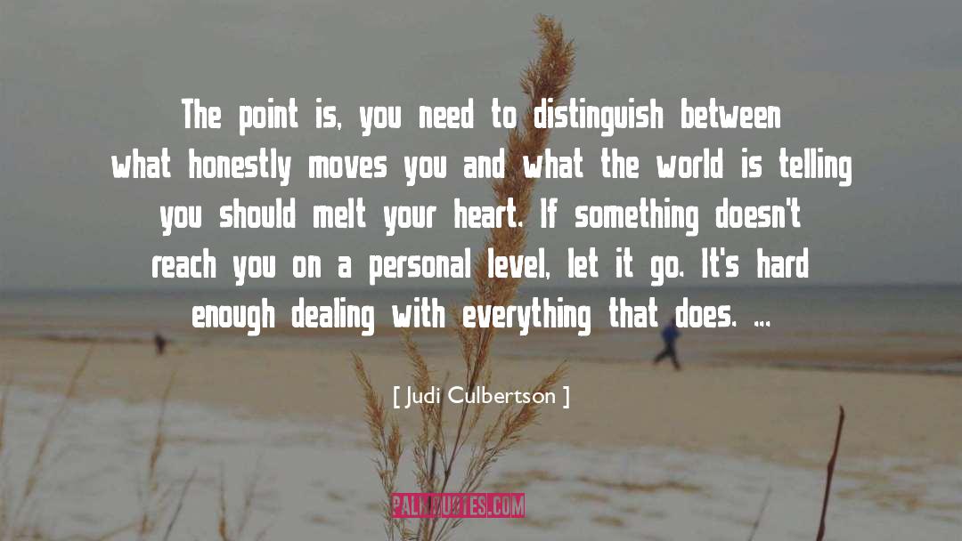 Judi Culbertson Quotes: The point is, you need