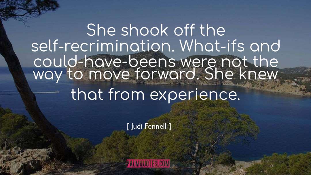 Judi Fennell Quotes: She shook off the self-recrimination.