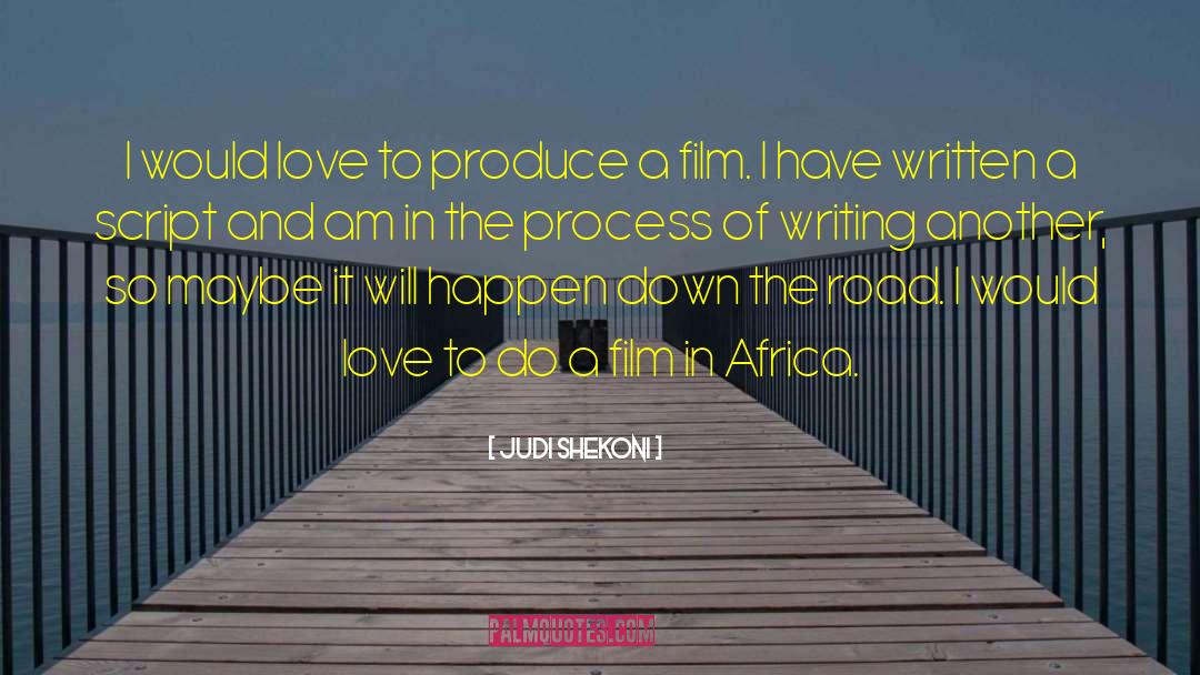 Judi Shekoni Quotes: I would love to produce