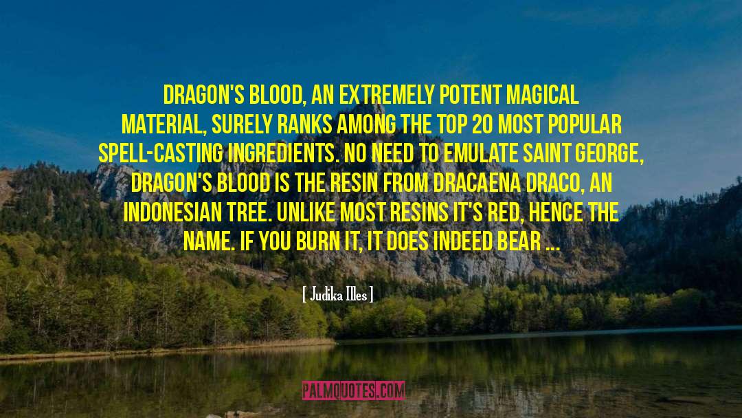 Judika Illes Quotes: Dragon's blood, an extremely potent