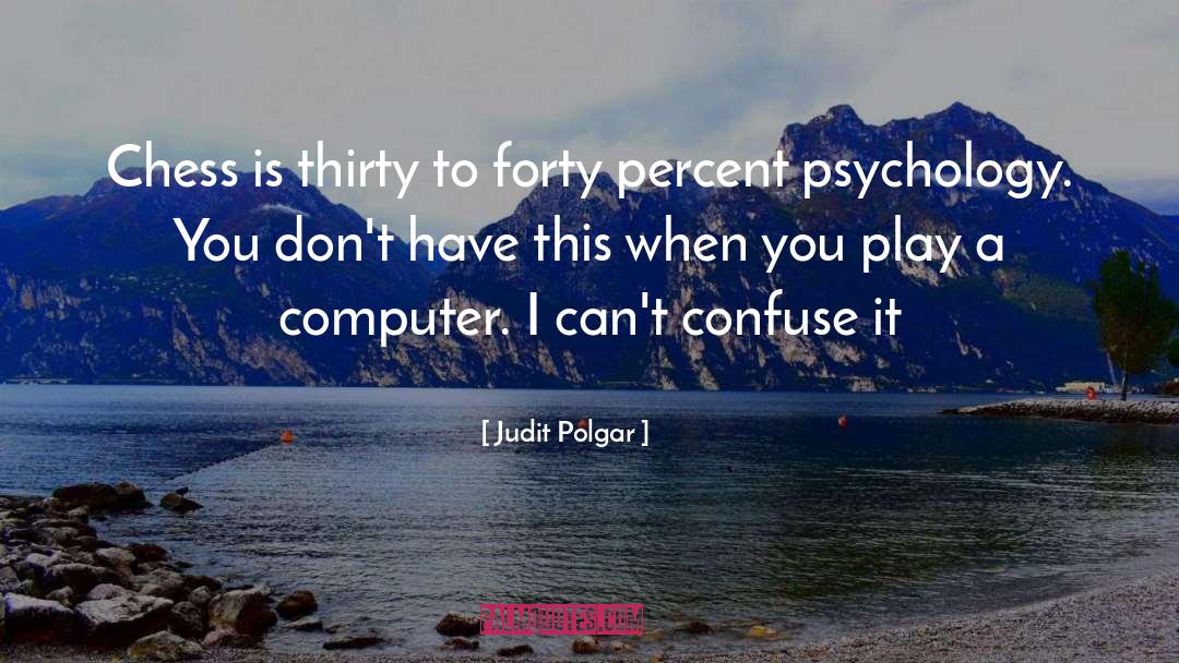 Judit Polgar Quotes: Chess is thirty to forty