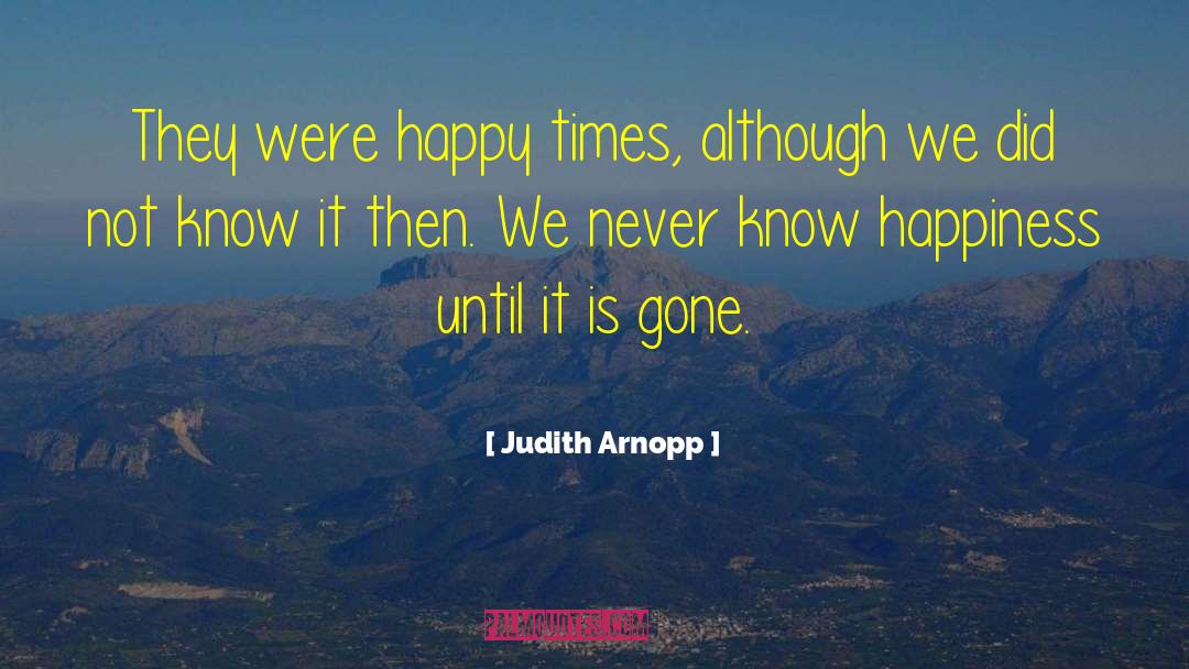 Judith Arnopp Quotes: They were happy times, although