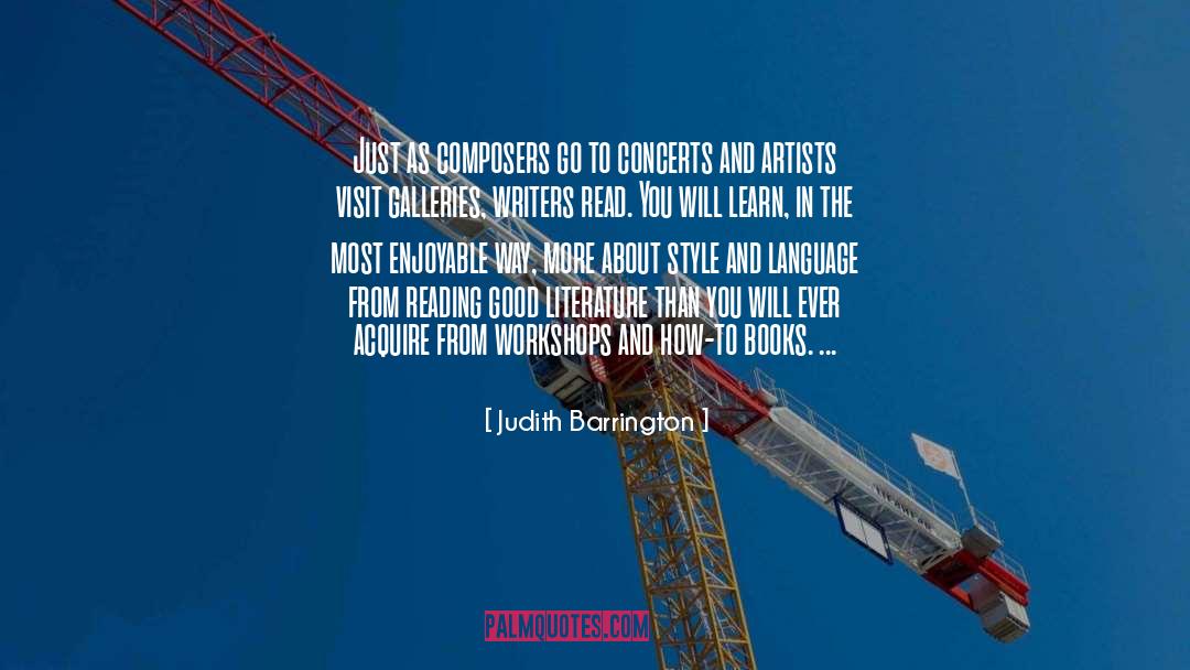 Judith Barrington Quotes: Just as composers go to