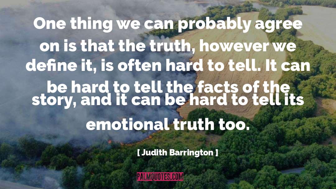 Judith Barrington Quotes: One thing we can probably