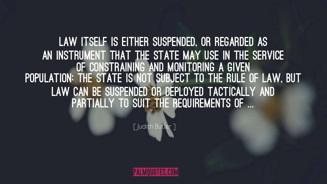 Judith Butler Quotes: Law itself is either suspended,