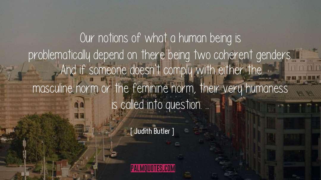 Judith Butler Quotes: Our notions of what a