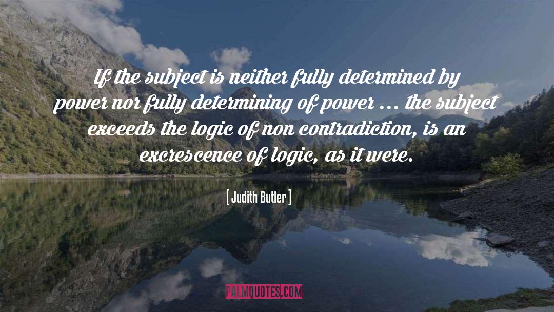 Judith Butler Quotes: If the subject is neither