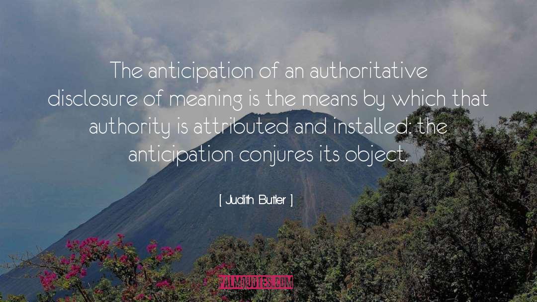 Judith Butler Quotes: The anticipation of an authoritative
