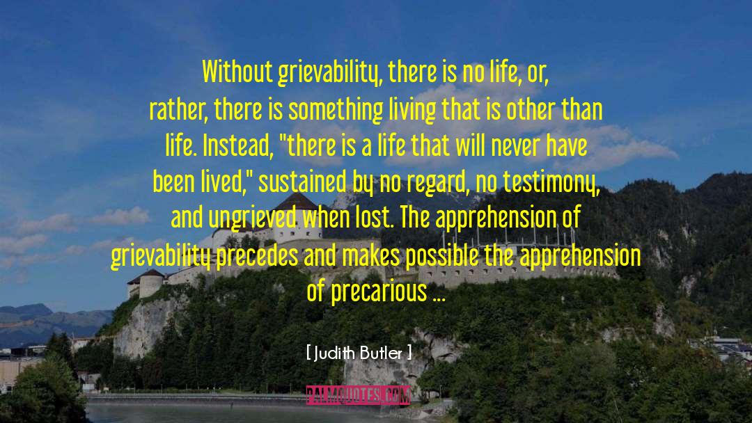 Judith Butler Quotes: Without grievability, there is no