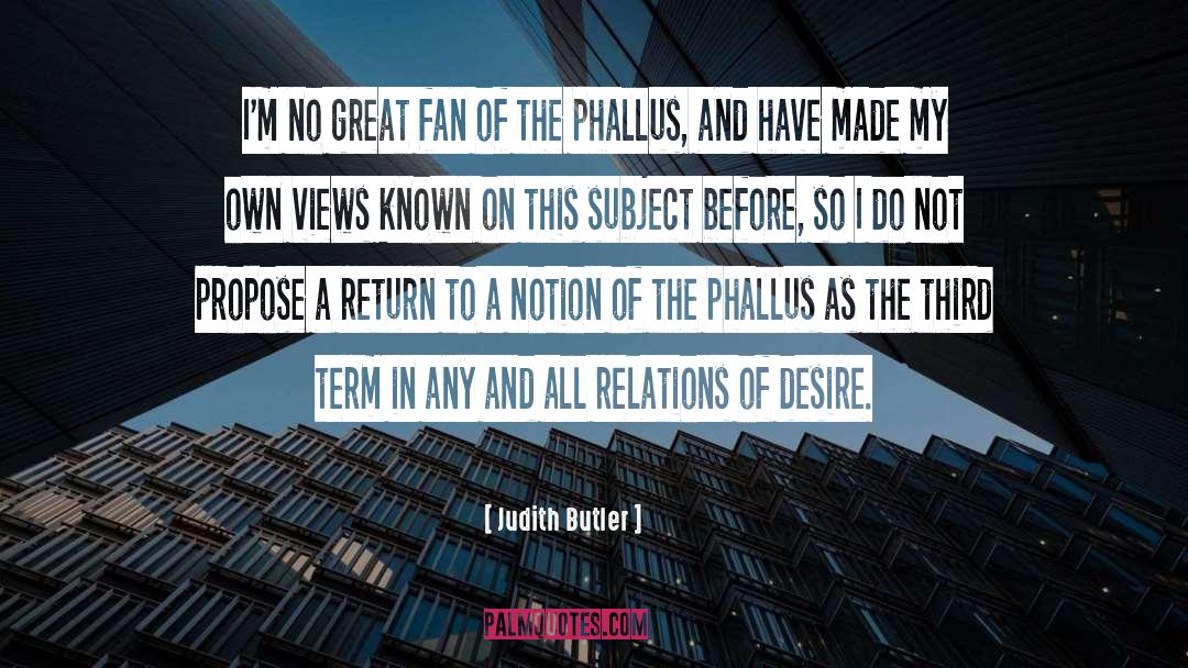 Judith Butler Quotes: I'm no great fan of