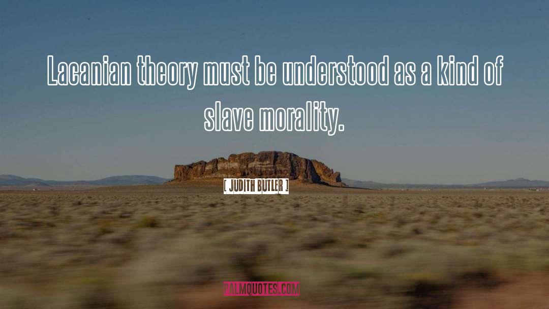 Judith Butler Quotes: Lacanian theory must be understood
