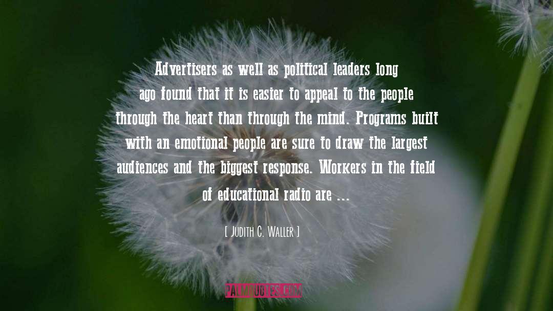 Judith C. Waller Quotes: Advertisers as well as political