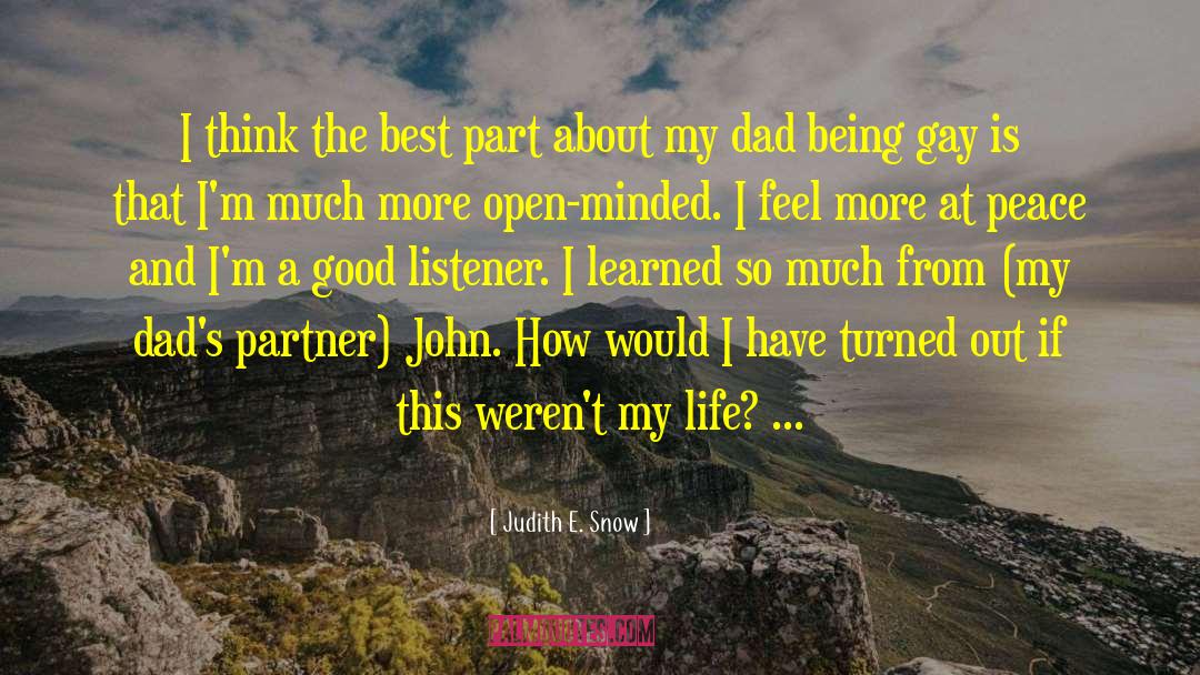 Judith E. Snow Quotes: I think the best part