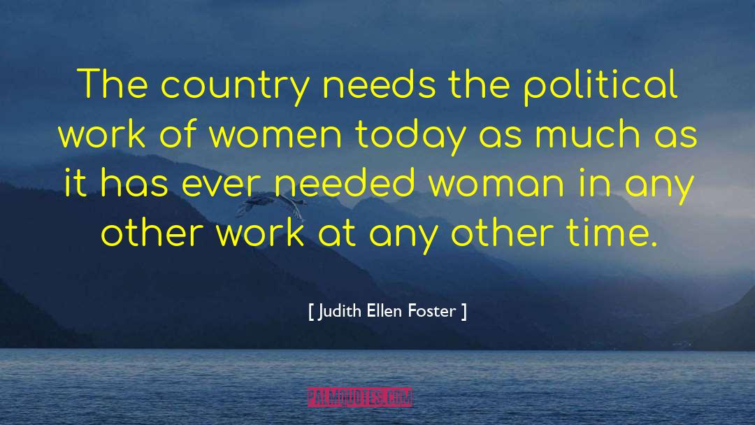 Judith Ellen Foster Quotes: The country needs the political