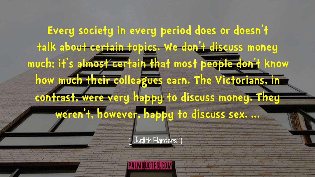 Judith Flanders Quotes: Every society in every period