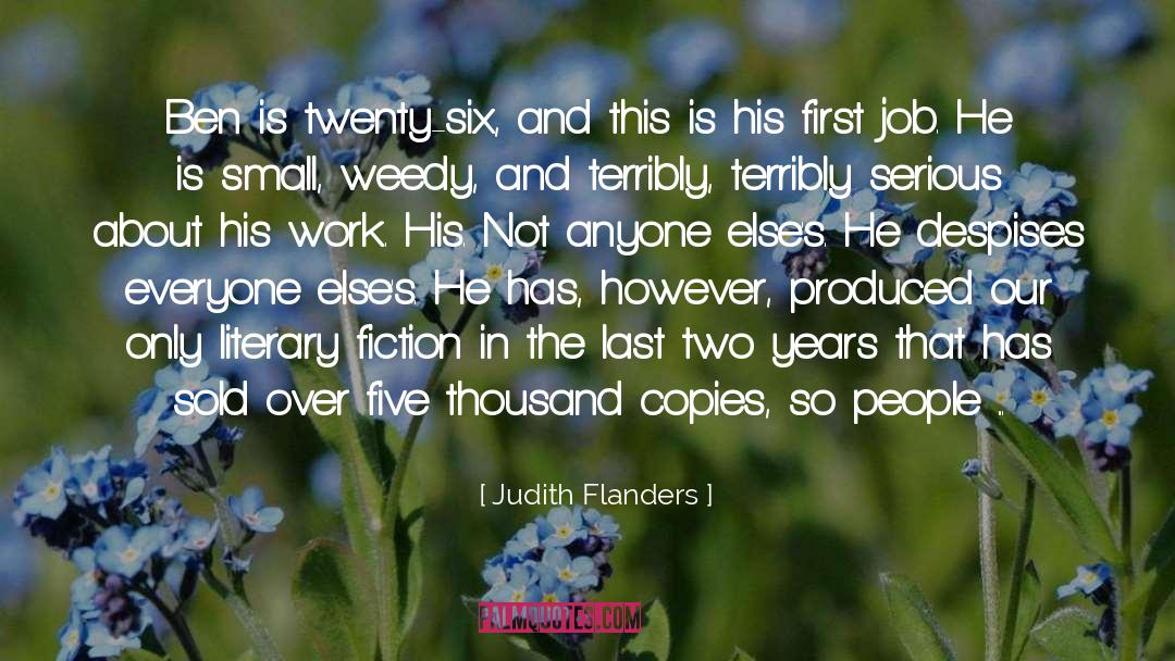 Judith Flanders Quotes: Ben is twenty-six, and this