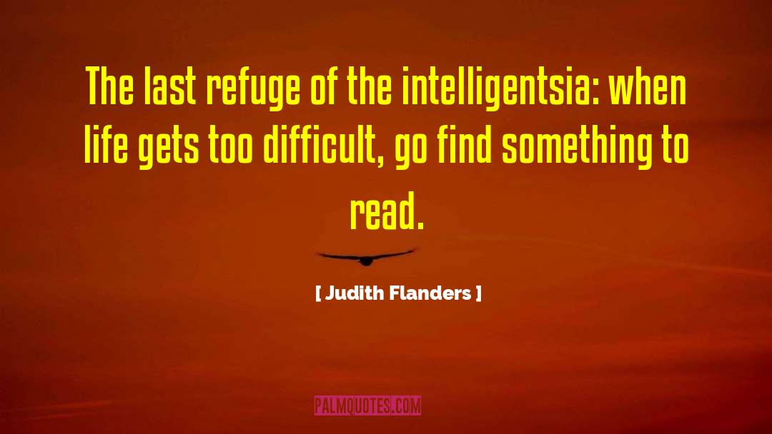 Judith Flanders Quotes: The last refuge of the