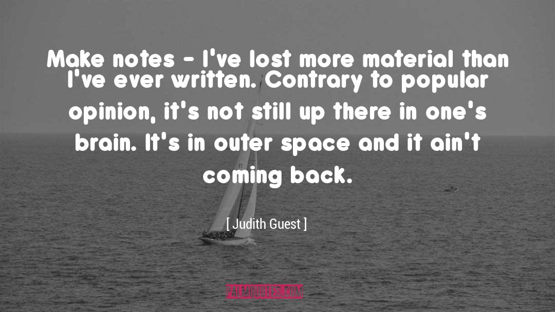 Judith Guest Quotes: Make notes - I've lost