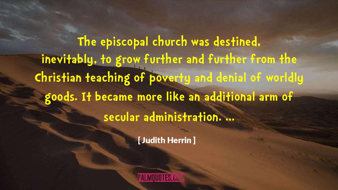 Judith Herrin Quotes: The episcopal church was destined,
