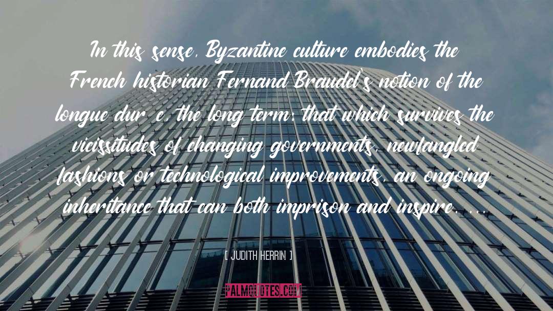 Judith Herrin Quotes: In this sense, Byzantine culture