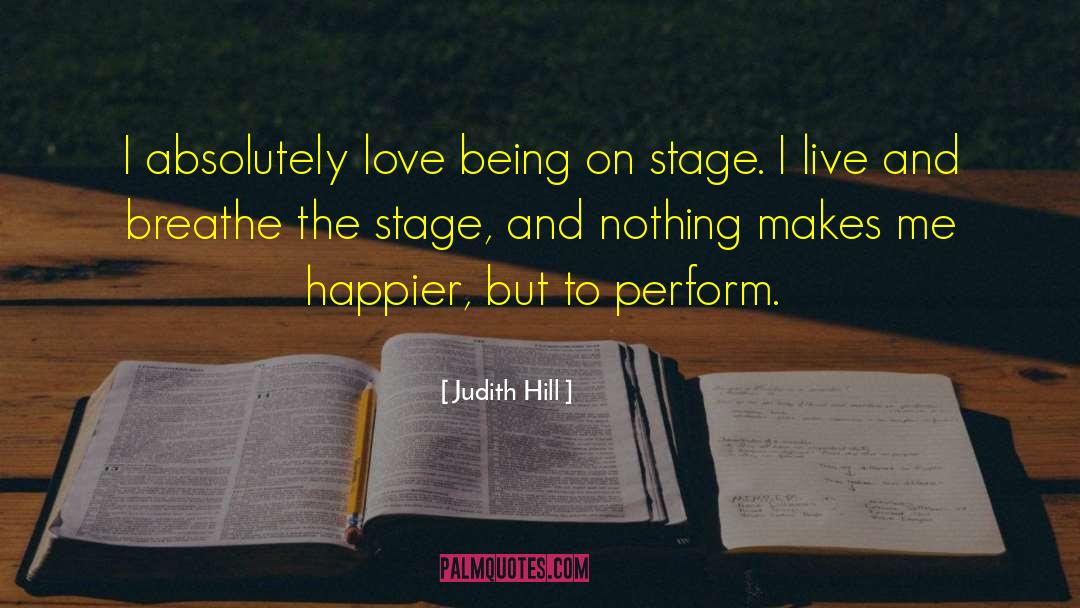 Judith Hill Quotes: I absolutely love being on