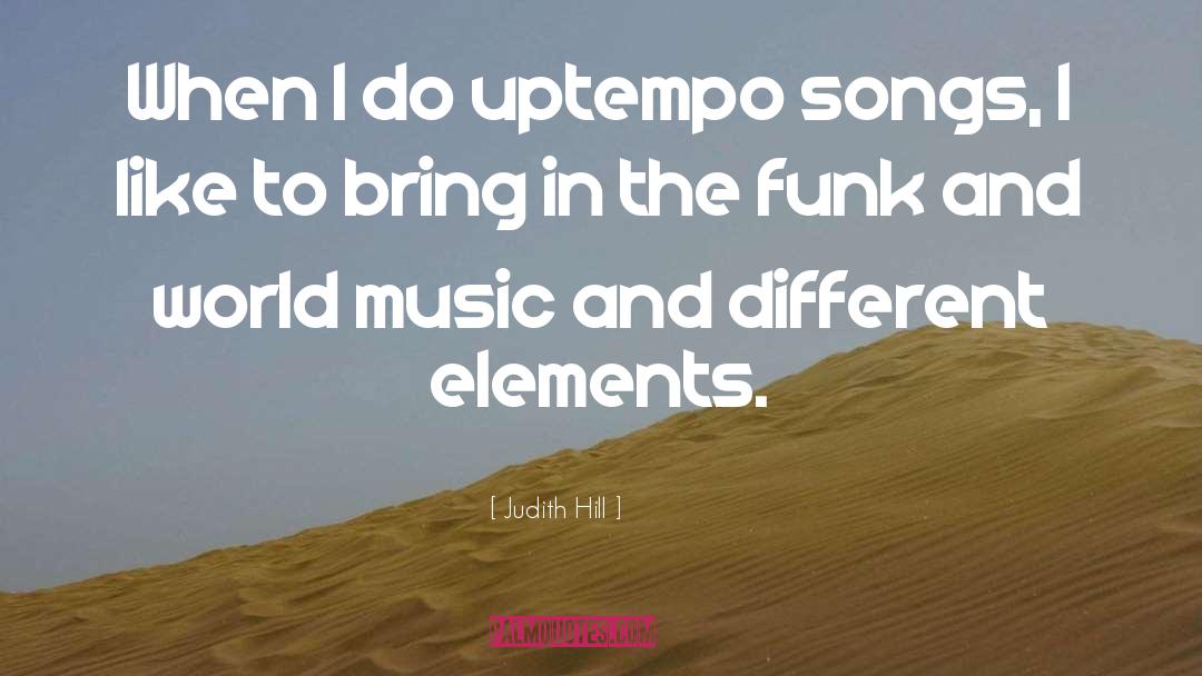 Judith Hill Quotes: When I do uptempo songs,