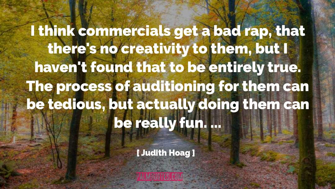 Judith Hoag Quotes: I think commercials get a